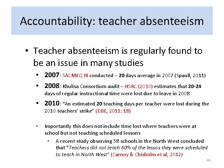 Accountability: teacher absenteeism • Teacher absenteeism is regularly found to be an issue in