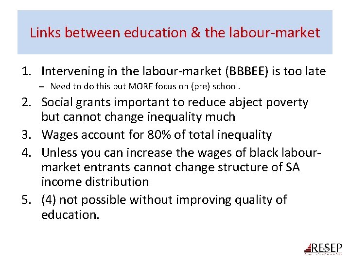 Links between education & the labour-market 1. Intervening in the labour-market (BBBEE) is too
