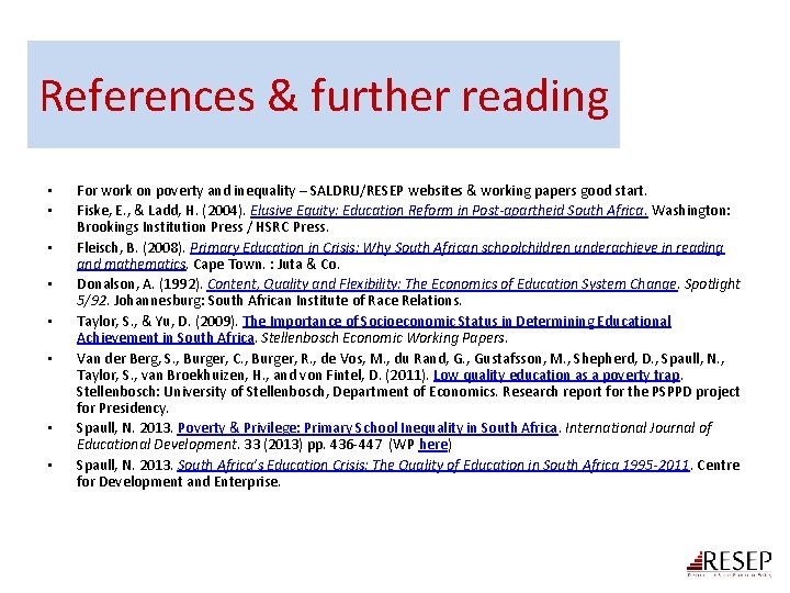 References & further reading • • For work on poverty and inequality – SALDRU/RESEP