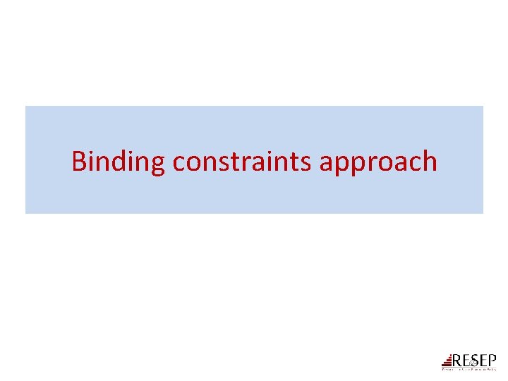Binding constraints approach 69 