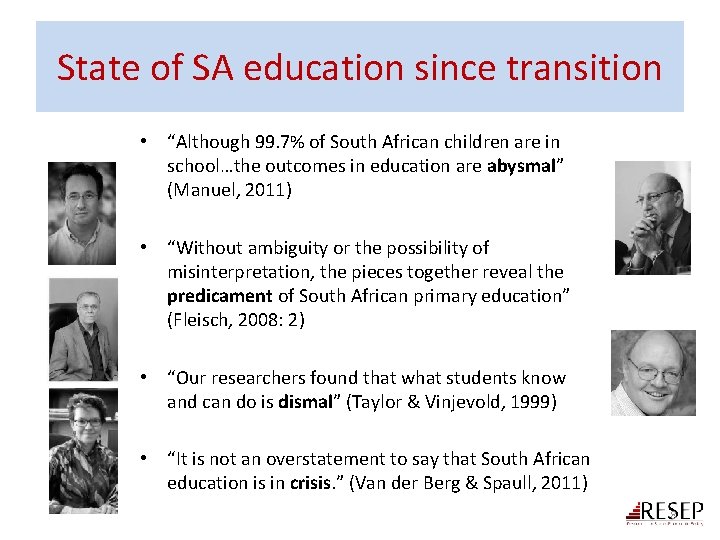 State of SA education since transition • “Although 99. 7% of South African children
