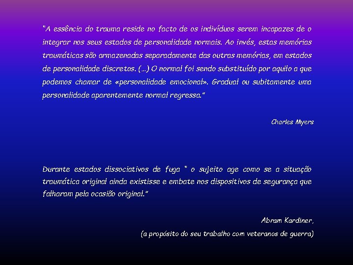 “A essência do trauma reside no facto de os indivíduos serem incapazes de o “A essência do trauma reside no facto de os indivíduos serem incapazes de o