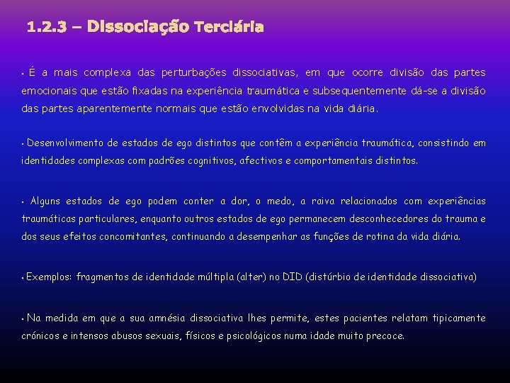 1. 2. 3 – Dissociação Terciária • É a mais complexa das perturbações dissociativas, 1. 2. 3 – Dissociação Terciária • É a mais complexa das perturbações dissociativas,