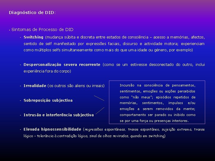 Diagnóstico de DID: • Sintomas de Processo de DID - Switching (mudança súbita e Diagnóstico de DID: • Sintomas de Processo de DID - Switching (mudança súbita e