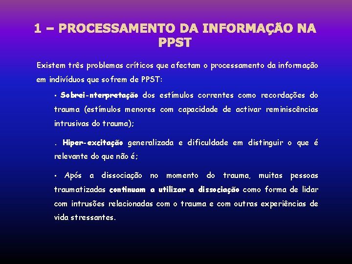 1 – PROCESSAMENTO DA INFORMAÇÃO NA PPST Existem três problemas críticos que afectam o 1 – PROCESSAMENTO DA INFORMAÇÃO NA PPST Existem três problemas críticos que afectam o