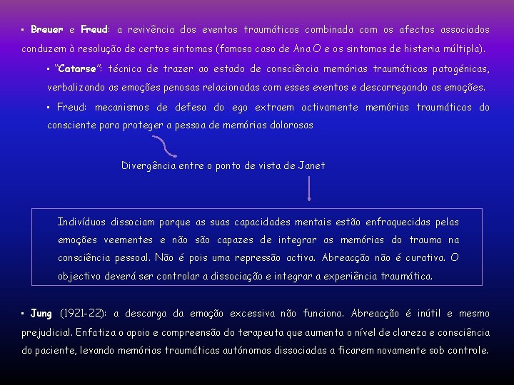 • Breuer e Freud: a revivência dos eventos traumáticos combinada com os afectos • Breuer e Freud: a revivência dos eventos traumáticos combinada com os afectos