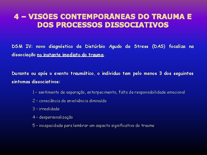 4 – VISÕES CONTEMPOR NEAS DO TRAUMA E DOS PROCESSOS DISSOCIATIVOS DSM IV: novo 4 – VISÕES CONTEMPOR NEAS DO TRAUMA E DOS PROCESSOS DISSOCIATIVOS DSM IV: novo