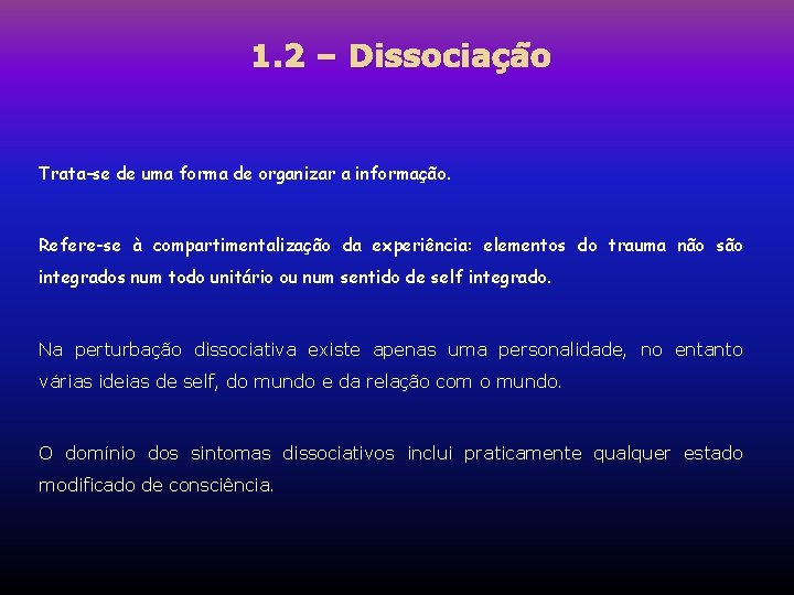 1. 2 – Dissociação Trata-se de uma forma de organizar a informação. Refere-se à 1. 2 – Dissociação Trata-se de uma forma de organizar a informação. Refere-se à