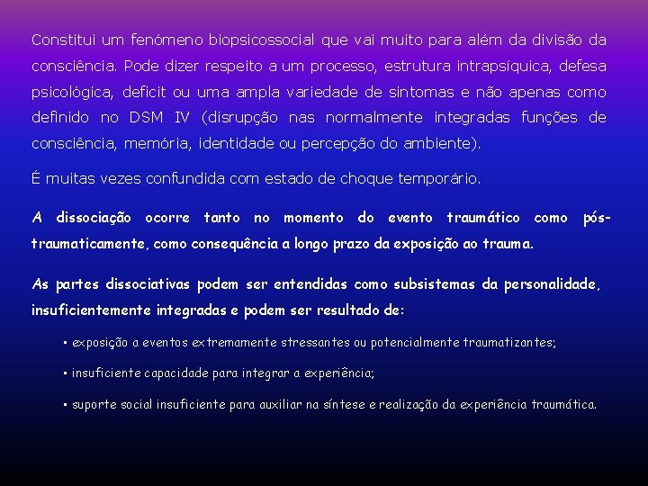 Constitui um fenómeno biopsicossocial que vai muito para além da divisão da consciência. Pode Constitui um fenómeno biopsicossocial que vai muito para além da divisão da consciência. Pode