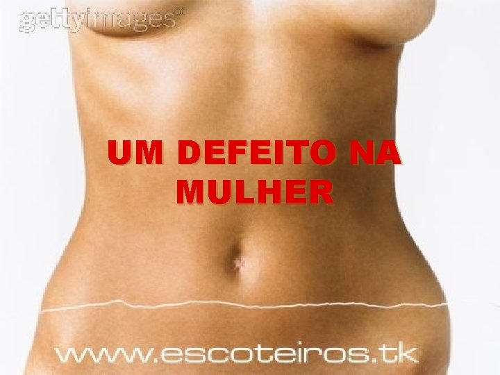 UM DEFEITO NA MULHER UM DEFEITO NA MULHER