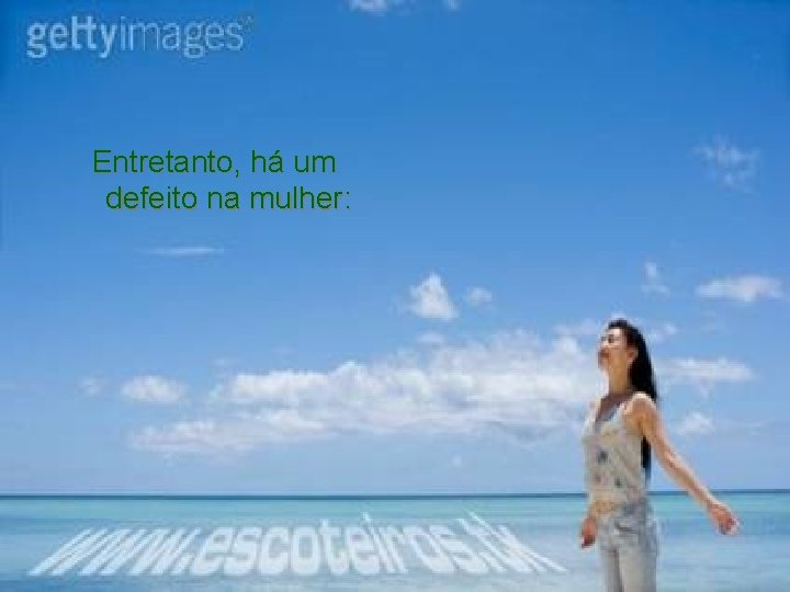 Entretanto, há um defeito na mulher: Entretanto, há um defeito na mulher: