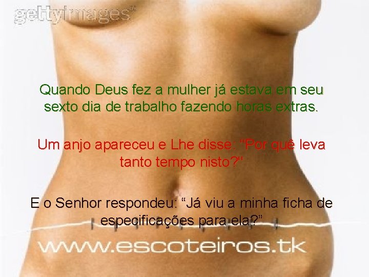 Quando Deus fez a mulher já estava em seu sexto dia de trabalho fazendo Quando Deus fez a mulher já estava em seu sexto dia de trabalho fazendo