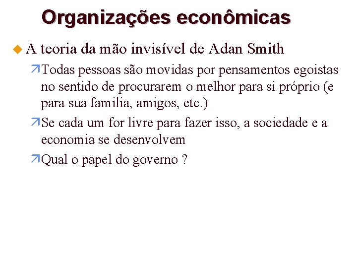 Organizações econômicas u. A teoria da mão invisível de Adan Smith Todas pessoas são