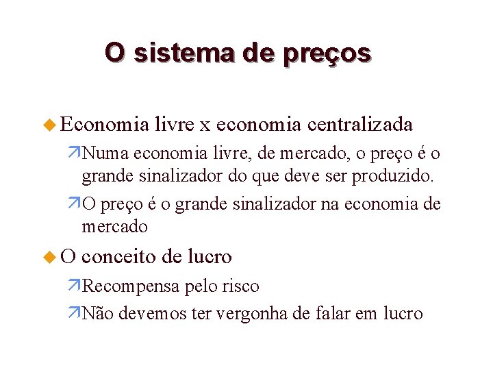 O sistema de preços u Economia livre x economia centralizada Numa economia livre, de