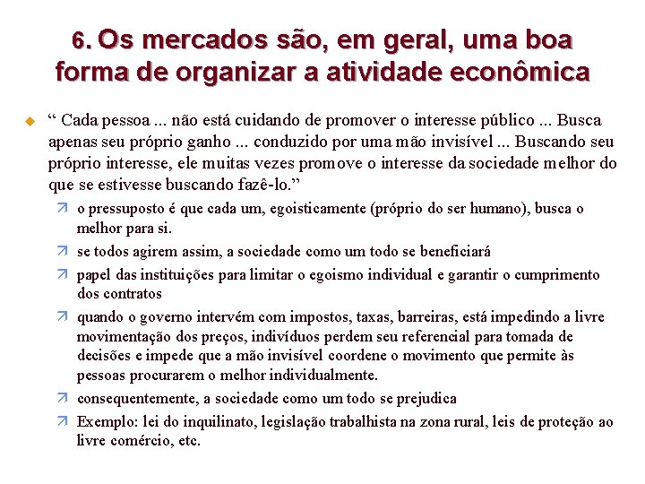 6. Os mercados são, em geral, uma boa forma de organizar a atividade econômica