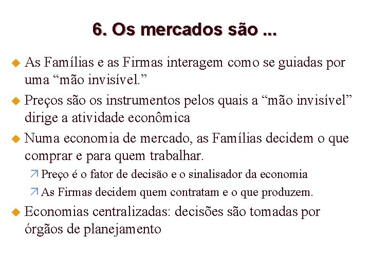 6. Os mercados são. . . As Famílias e as Firmas interagem como se