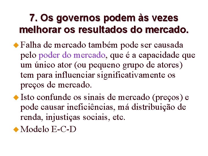 7. Os governos podem às vezes melhorar os resultados do mercado. u Falha de