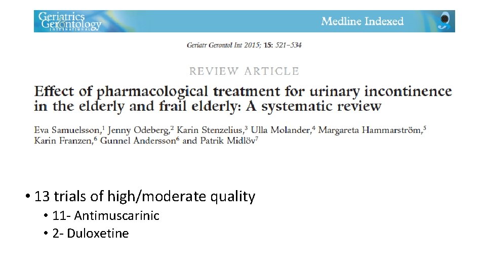  • 13 trials of high/moderate quality • 11‐ Antimuscarinic • 2‐ Duloxetine 