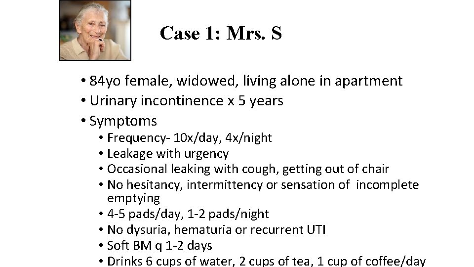 Case 1: Mrs. S • 84 yo female, widowed, living alone in apartment •