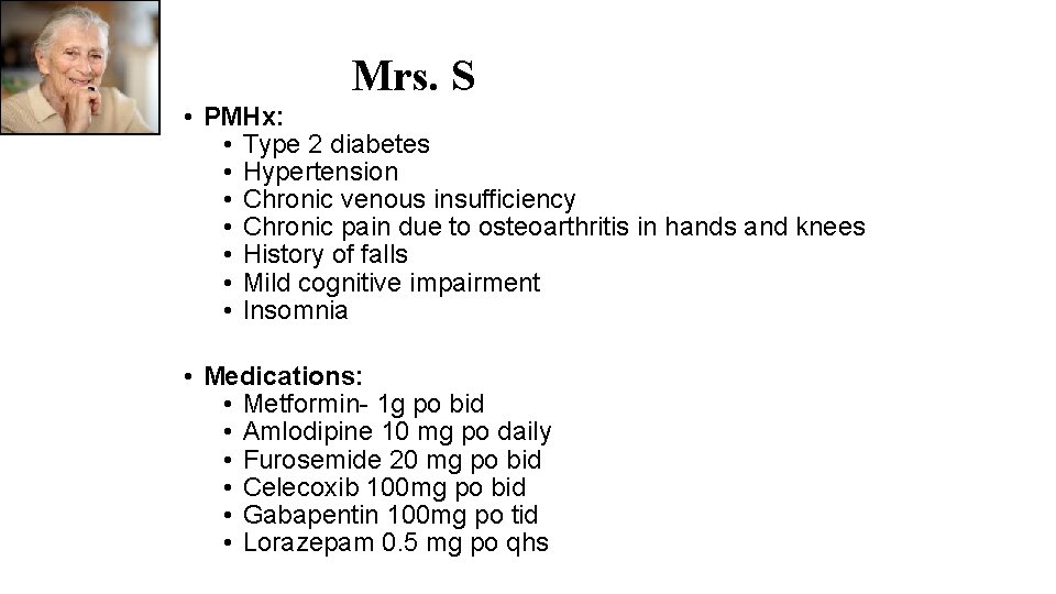 Mrs. S • PMHx: • Type 2 diabetes • Hypertension • Chronic venous insufficiency