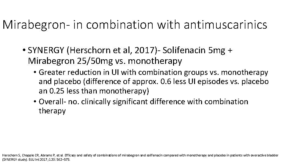 Mirabegron- in combination with antimuscarinics • SYNERGY (Herschorn et al, 2017)‐ Solifenacin 5 mg