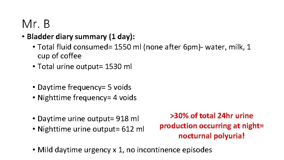 Mr. B • Bladder diary summary (1 day): • Total fluid consumed= 1550 ml
