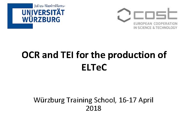 OCR and TEI for the production of ELTe. C Würzburg Training School, 16 -17
