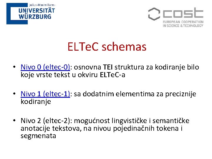 ELTe. C schemas • Nivo 0 (eltec-0): osnovna TEI struktura za kodiranje bilo koje