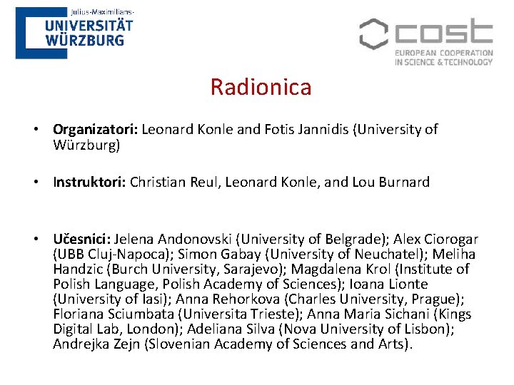 Radionica • Organizatori: Leonard Konle and Fotis Jannidis (University of Würzburg) • Instruktori: Christian