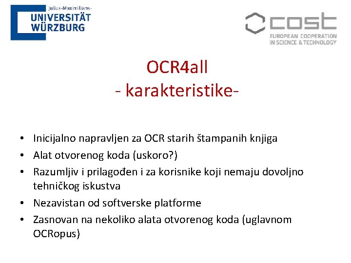 OCR 4 all - karakteristike • Inicijalno napravljen za OCR starih štampanih knjiga •