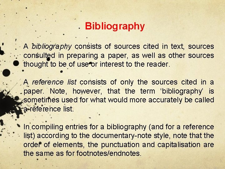 Bibliography A bibliography consists of sources cited in text, sources consulted in preparing a