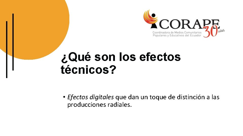 ¿Qué son los efectos técnicos? • Efectos digitales que dan un toque de distinción