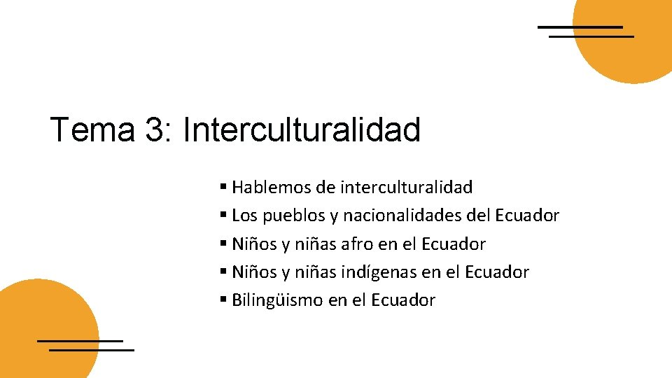 Tema 3: Interculturalidad § Hablemos de interculturalidad § Los pueblos y nacionalidades del Ecuador