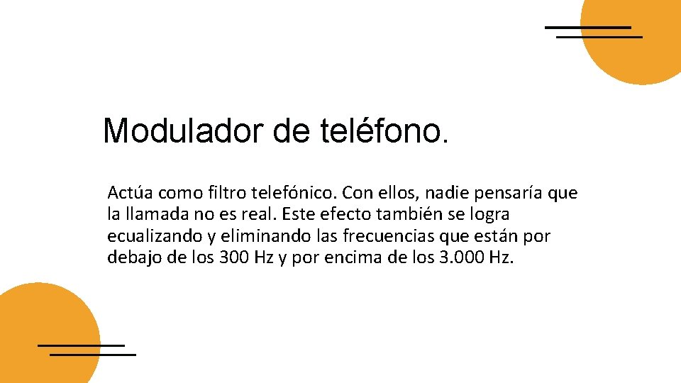 Modulador de teléfono. Actúa como filtro telefónico. Con ellos, nadie pensaría que la llamada