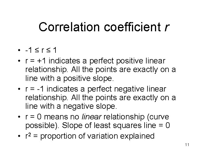 Correlation coefficient r • -1 ≤ r ≤ 1 • r = +1 indicates