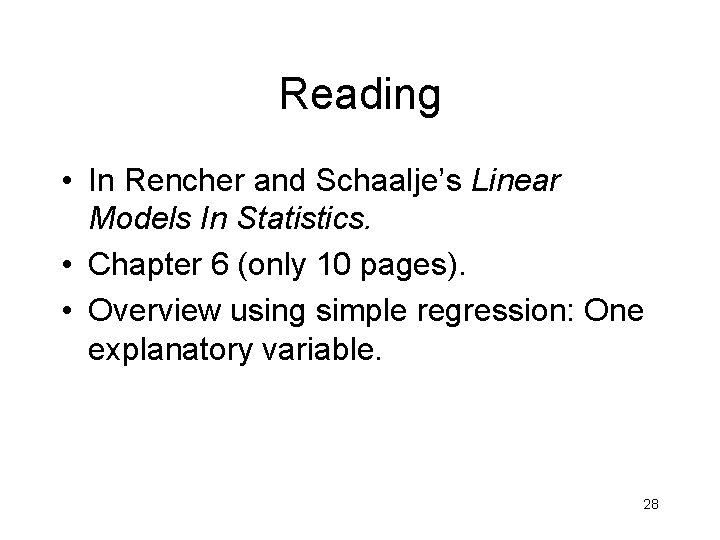 Reading • In Rencher and Schaalje’s Linear Models In Statistics. • Chapter 6 (only