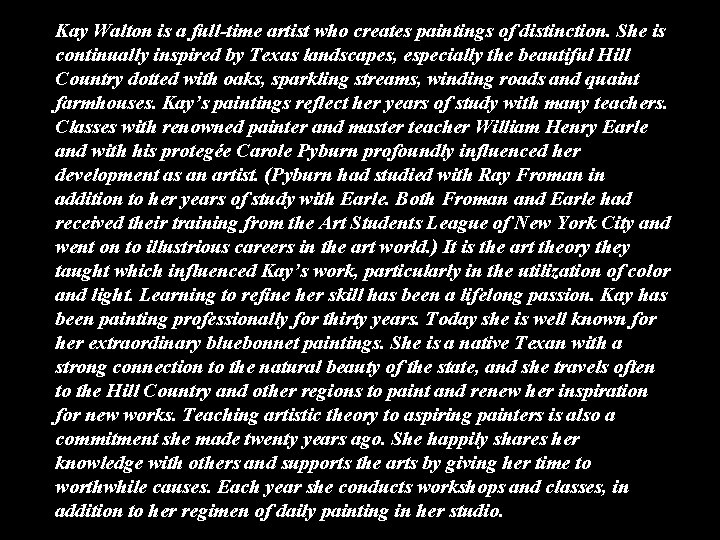 Kay Walton is a full-time artist who creates paintings of distinction. She is continually