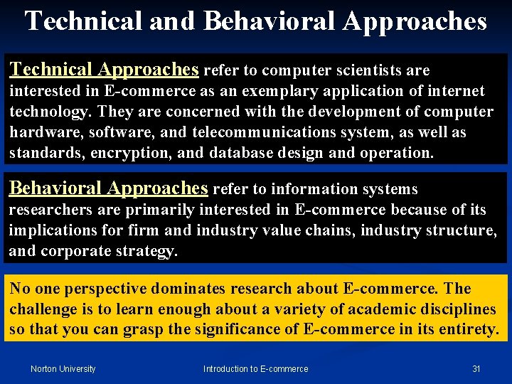 Technical and Behavioral Approaches Technical Approaches refer to computer scientists are interested in E-commerce