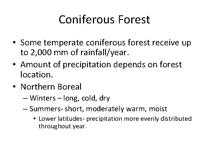 Coniferous Forest • Some temperate coniferous forest receive up to 2, 000 mm of