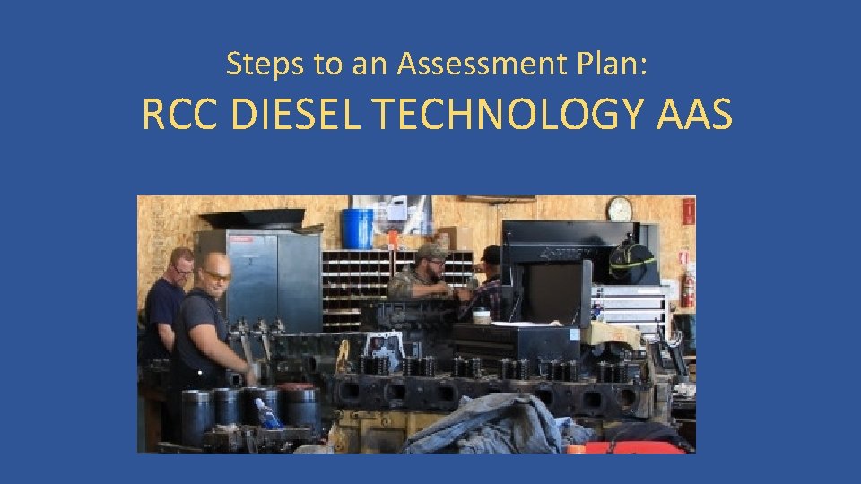 Steps to an Assessment Plan: RCC DIESEL TECHNOLOGY AAS 