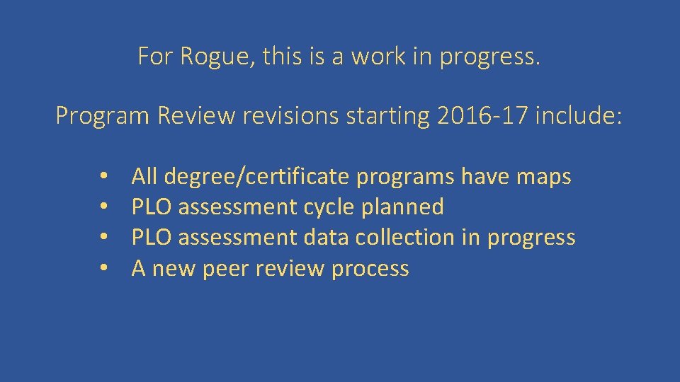 For Rogue, this is a work in progress. Program Review revisions starting 2016 -17
