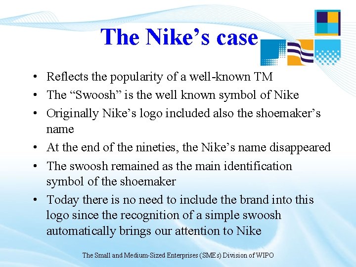 The Nike’s case • Reflects the popularity of a well-known TM • The “Swoosh” The Nike’s case • Reflects the popularity of a well-known TM • The “Swoosh”