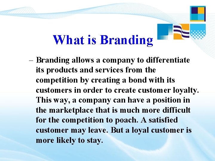 What is Branding – Branding allows a company to differentiate its products and services What is Branding – Branding allows a company to differentiate its products and services