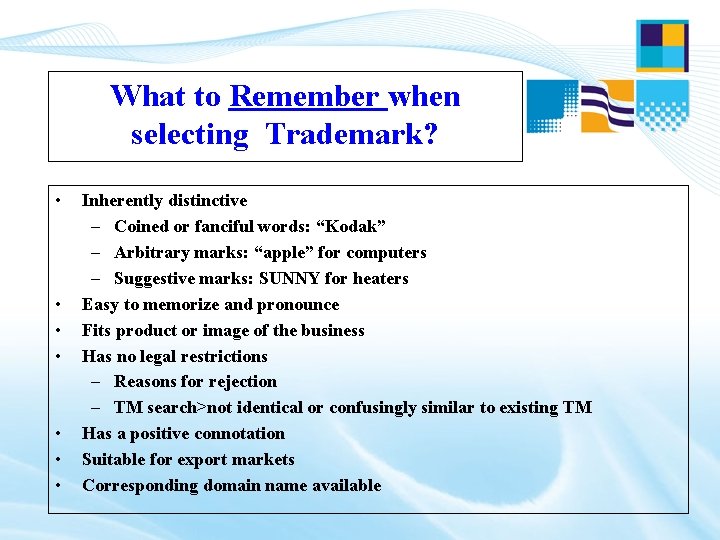 What to Remember when selecting Trademark? • • Inherently distinctive – Coined or fanciful What to Remember when selecting Trademark? • • Inherently distinctive – Coined or fanciful