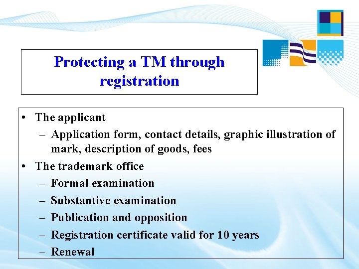 Protecting a TM through registration • The applicant – Application form, contact details, graphic Protecting a TM through registration • The applicant – Application form, contact details, graphic