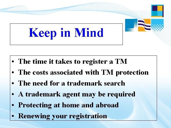 Keep in Mind • • • The time it takes to register a TM Keep in Mind • • • The time it takes to register a TM
