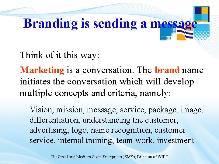 Branding is sending a message Think of it this way: Marketing is a conversation. Branding is sending a message Think of it this way: Marketing is a conversation.