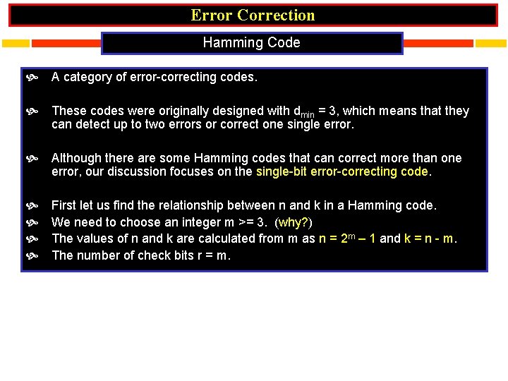 Error Correction Hamming Code A category of error-correcting codes. These codes were originally designed