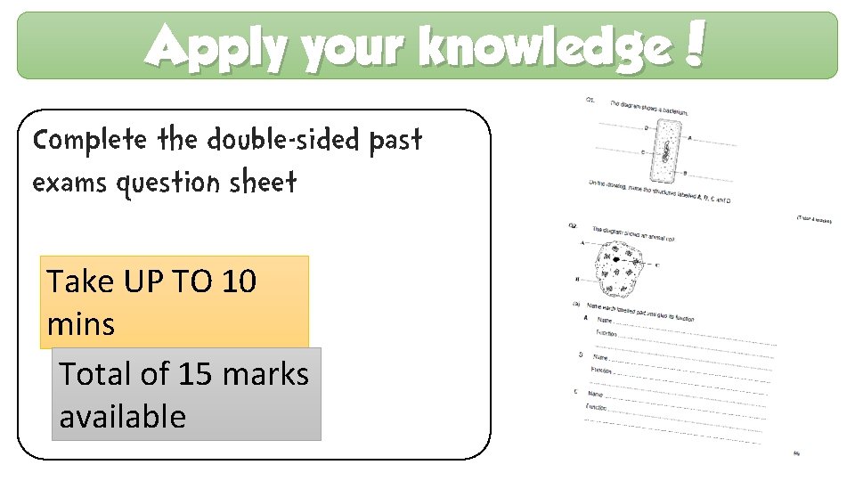 Apply your knowledge! Complete the double-sided past exams question sheet Take UP TO 10