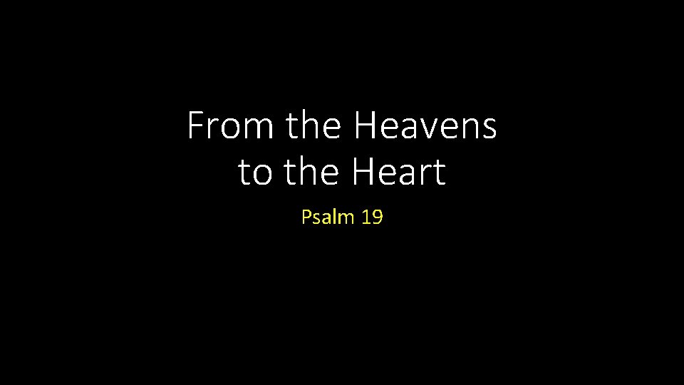 From the Heavens to the Heart Psalm 19 